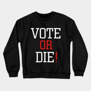 vote or die Crewneck Sweatshirt